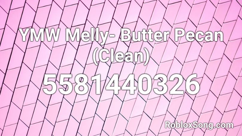 YMW Melly- Butter Pecan (Clean) Roblox ID