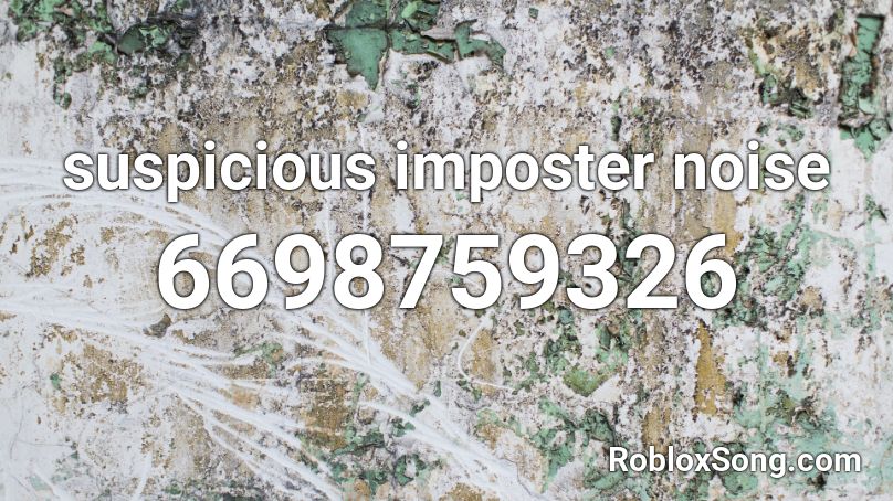 suspicious imposter noise Roblox ID