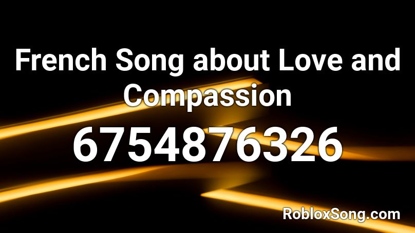 French Song about Love and Compassion Roblox ID