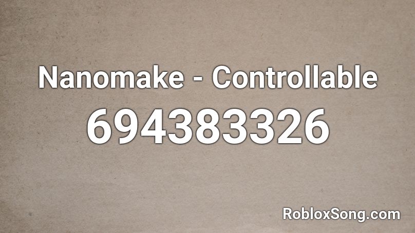 Nanomake - Controllable Roblox ID