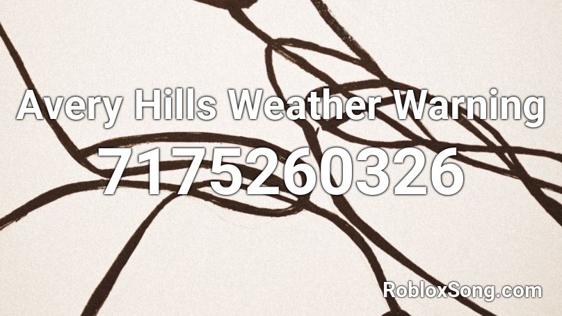 Avery Hills Weather Warning Roblox ID