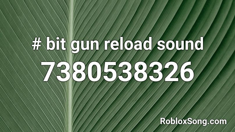 # bit gun reload sound Roblox ID