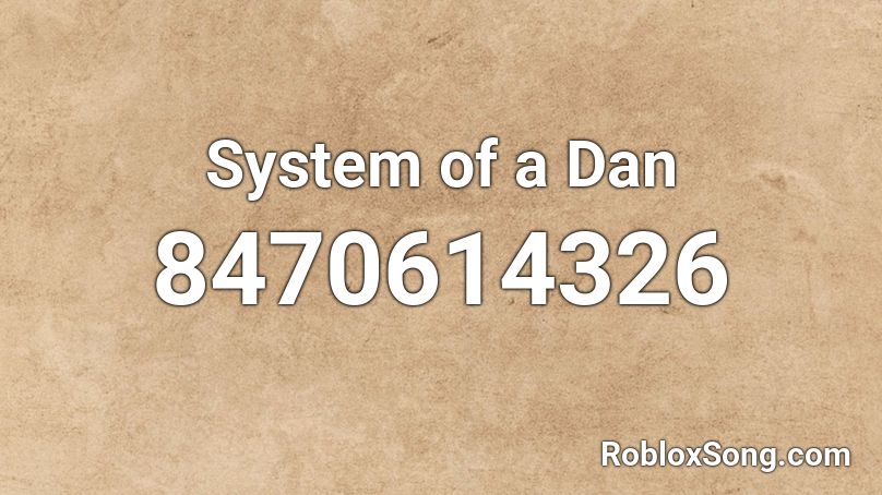 System of a Dan Roblox ID