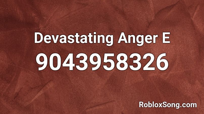 Devastating Anger E Roblox ID