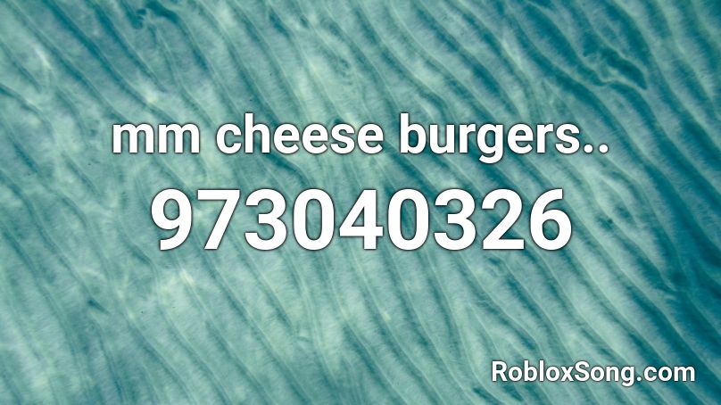 mm cheese burgers.. Roblox ID