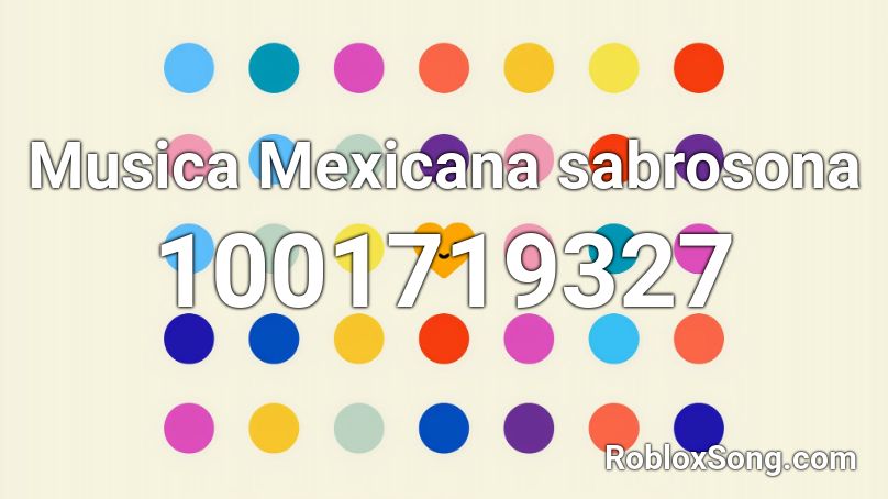 Musica Mexicana sabrosona Roblox ID