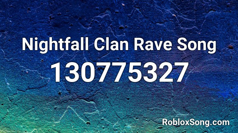 Nightfall Clan Rave Song Roblox ID