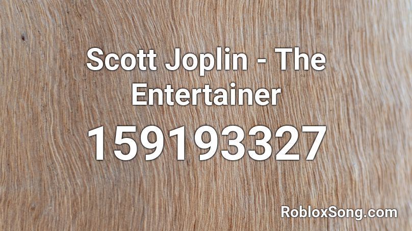 Scott Joplin - The Entertainer Roblox ID