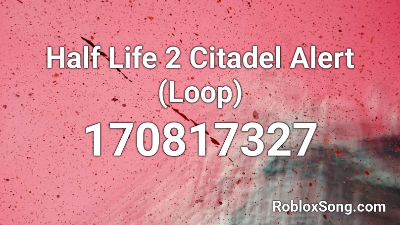 Half Life 2 Citadel Alert (Loop) Roblox ID