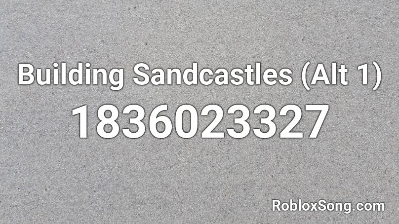 Building Sandcastles (Alt 1) Roblox ID