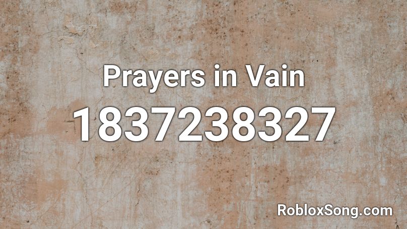 Prayers in Vain Roblox ID