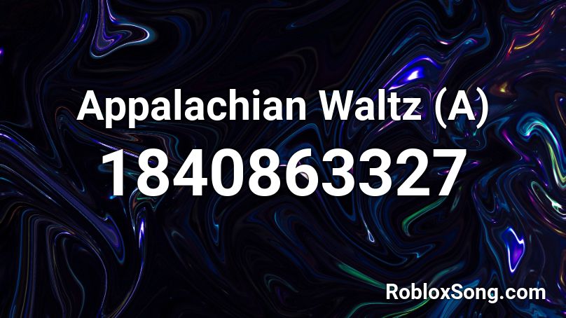 Appalachian Waltz (A) Roblox ID