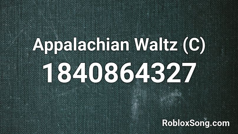 Appalachian Waltz (C) Roblox ID