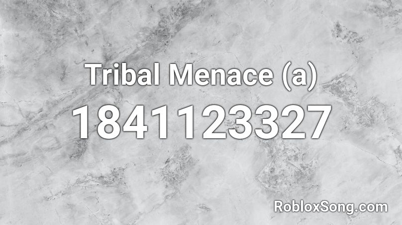 Tribal Menace (a) Roblox ID