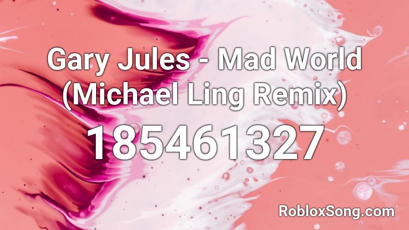 Gary Jules - Mad World (Michael Ling Remix) Roblox ID