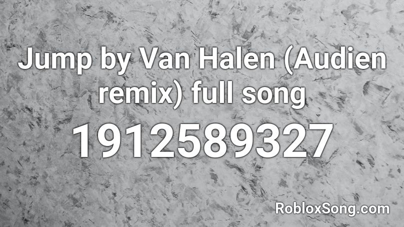Jump by Van Halen (Audien remix) full song Roblox ID