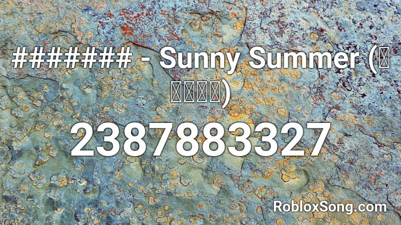 ####### - Sunny Summer (여름여름해) Roblox ID