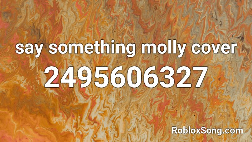 say something molly cover Roblox ID