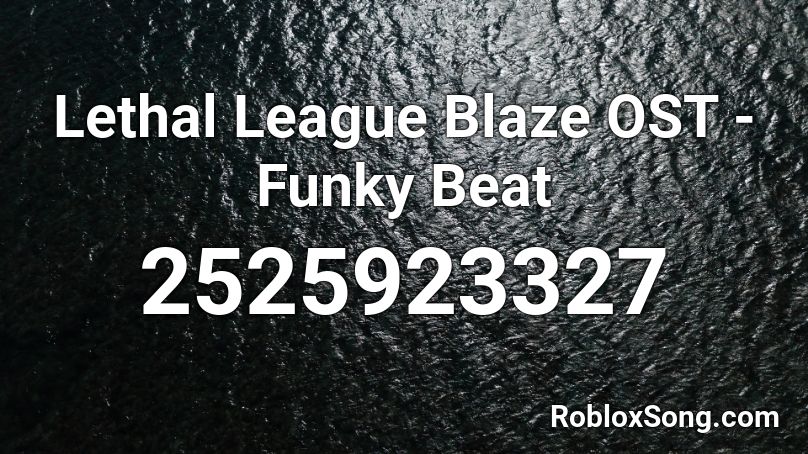 Lethal League Blaze OST - Funky Beat Roblox ID