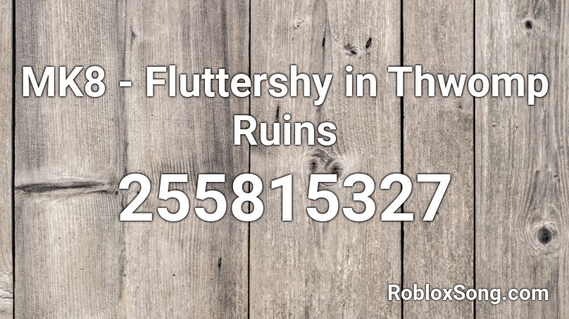 MK8 - Fluttershy in Thwomp Ruins Roblox ID