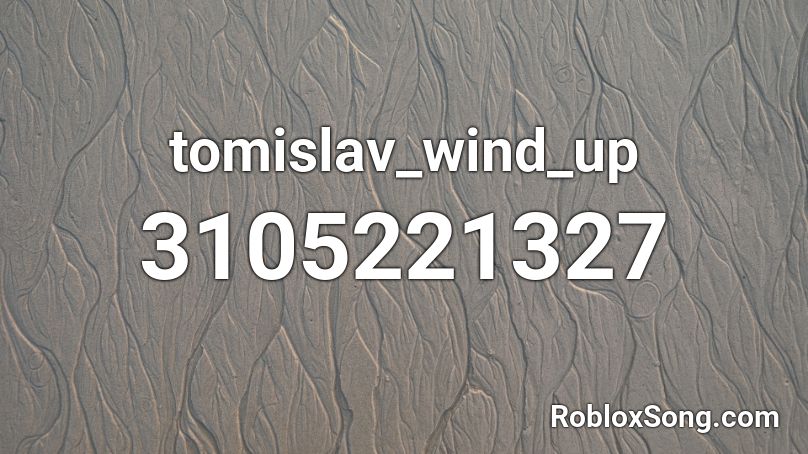 tomislav_wind_up Roblox ID