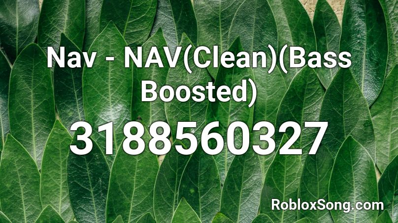 Nav - NAV(Clean)(Bass Boosted) Roblox ID