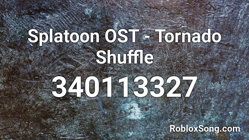 Splatoon OST - Tornado Shuffle Roblox ID