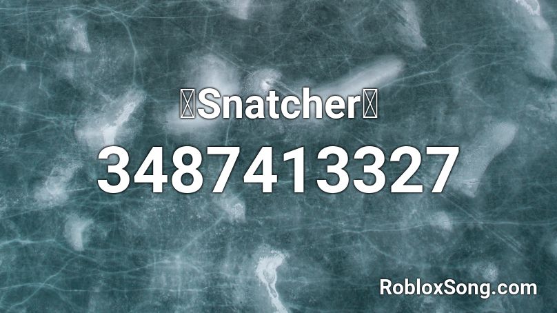 Snatcher Roblox Id Roblox Music Codes - code for keyon air roblox