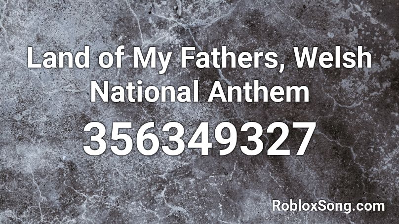 Land of My Fathers, Welsh National Anthem Roblox ID