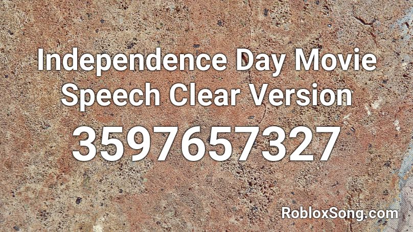 Independence Day Movie Speech Clear Version Roblox ID