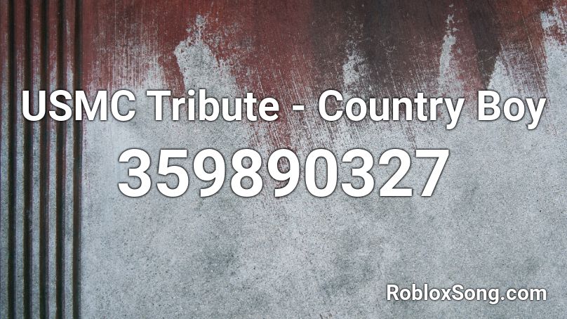 USMC Tribute - Country Boy Roblox ID