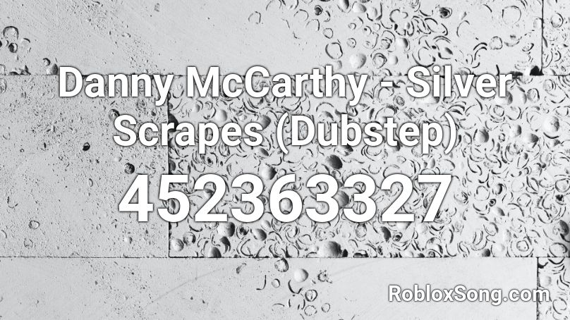 Danny McCarthy - Silver Scrapes (Dubstep) Roblox ID