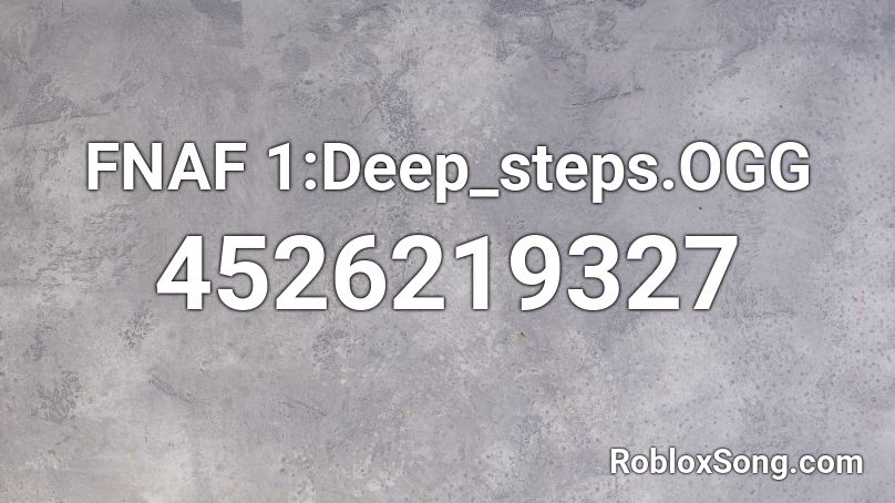 FNAF 1:Deep_steps.OGG Roblox ID