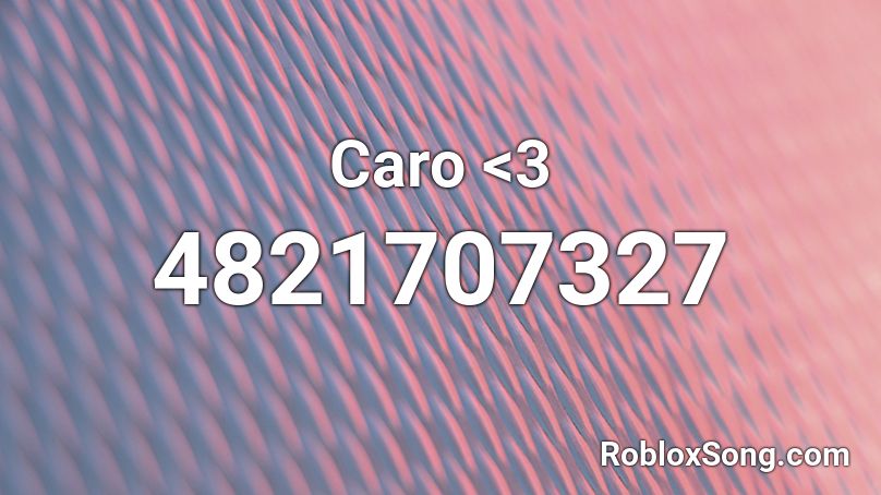 Caro <3 Roblox ID