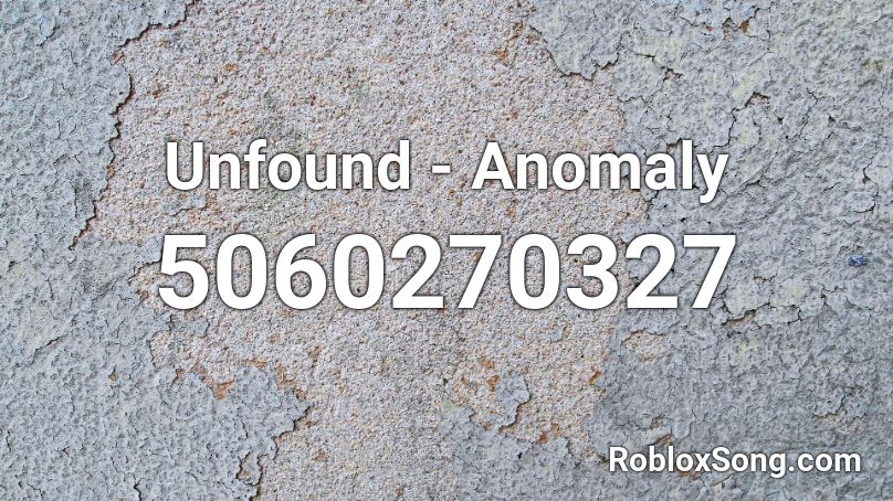 Unfound - Anomaly Roblox ID