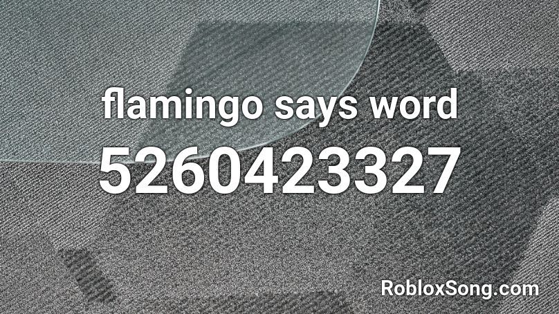 flamingo says word Roblox ID