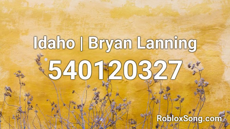 Idaho | Bryan Lanning Roblox ID