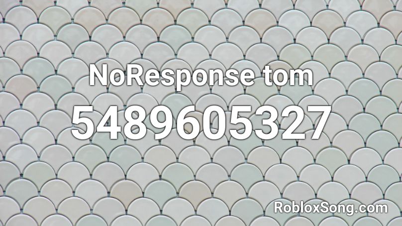 NoResponse tom Roblox ID