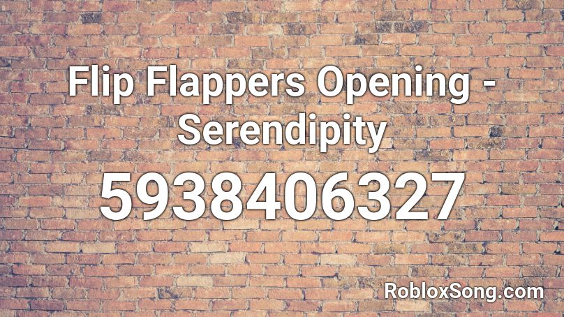 Flip Flappers Opening - Serendipity Roblox ID