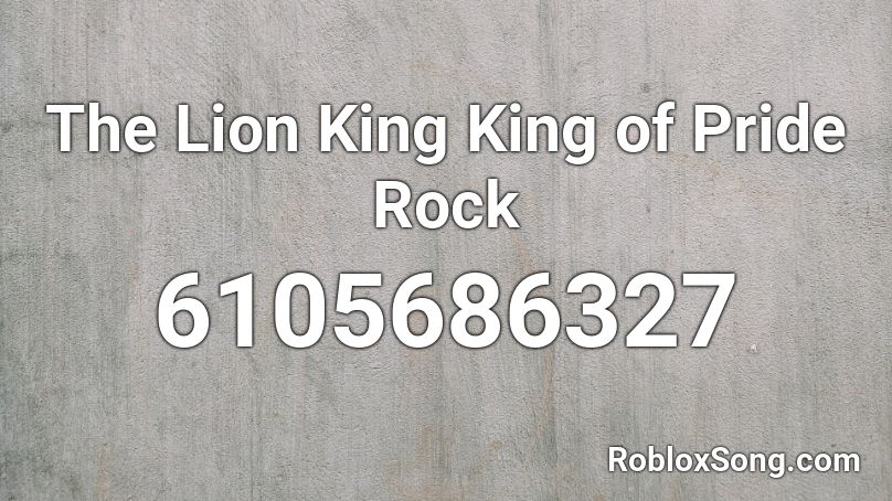 The Lion King King of Pride Rock  Roblox ID