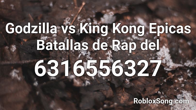 Godzilla vs King Kong Epicas Batallas de Rap del Roblox ID