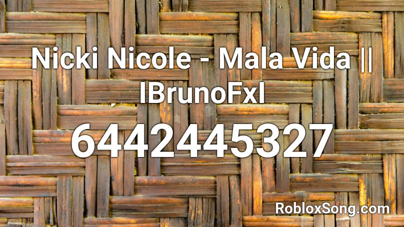 Nicki Nicole - Mala Vida || IBrunoFxI Roblox ID