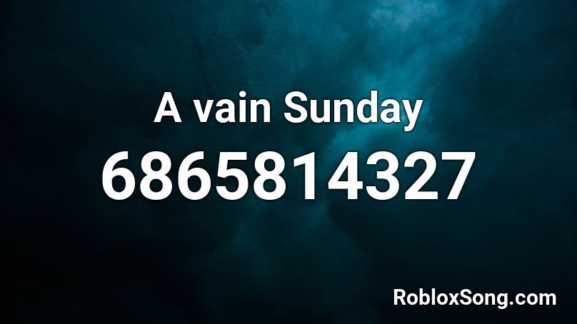 A vain Sunday Roblox ID