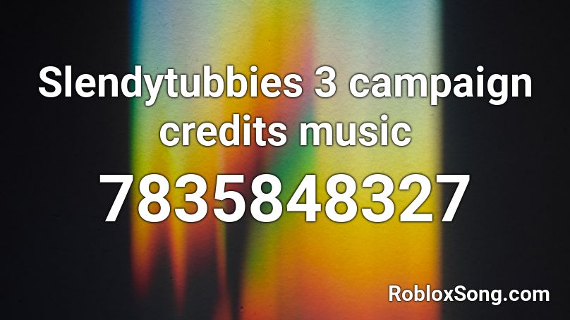 Slendytubbies 3 campaign credits music Roblox ID