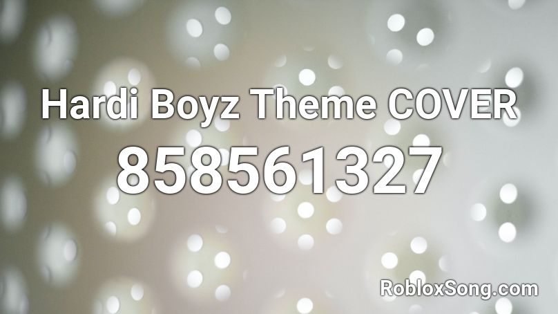 Hardi Boyz Theme COVER Roblox ID