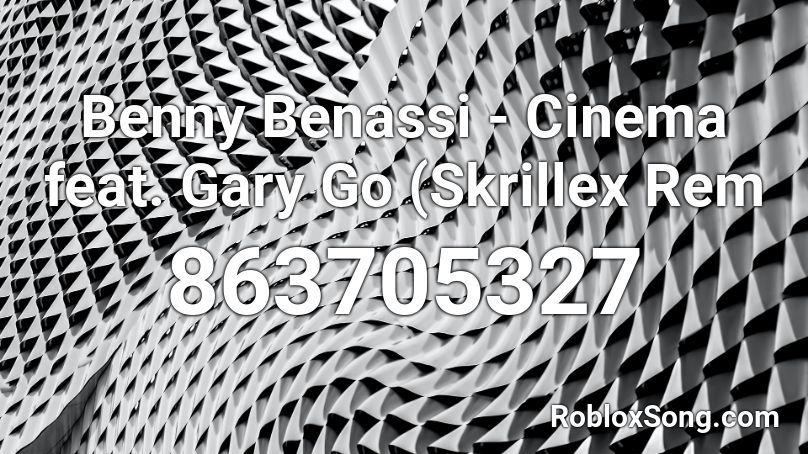 Benny Benassi - Cinema feat. Gary Go (Skrillex Rem Roblox ID