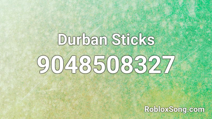 Durban Sticks Roblox ID