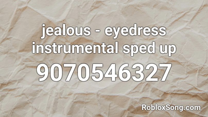 jealous - eyedress instrumental sped up Roblox ID