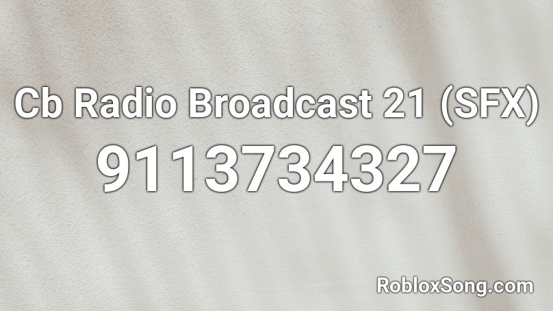 Cb Radio Broadcast 21 (SFX) Roblox ID