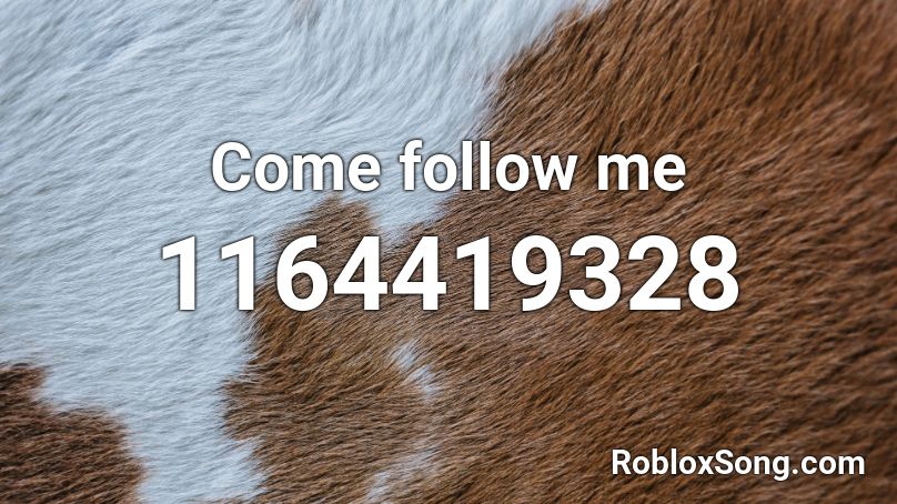 Come follow me Roblox ID
